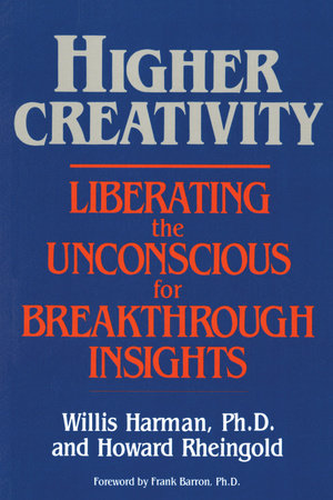 Higher Creativity by Willis Harman