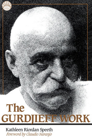 The Gurdjieff Work by Kathleen Riordan Speeth