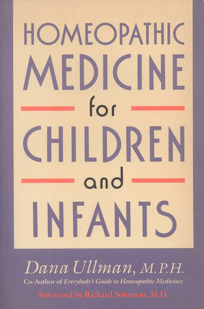 Homeopathic Medicine for Children and Infants by Dana Ullman