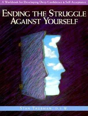 Ending the Struggle Against Yourself by Stan Taubman