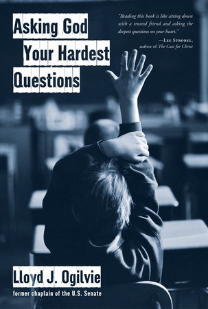 Asking God Your Hardest Questions by Lloyd John Ogilvie