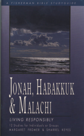 Jonah, Habakkuk, and Malachi by Margaret Fromer and Sharrel Keyes