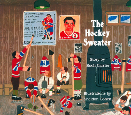 sessie meesteres Madeliefje The Hockey Sweater by Roch Carrier: 9780887761744 | PenguinRandomHouse.com:  Books