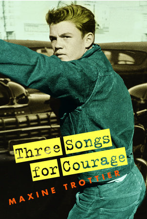 Three Songs for Courage by Maxine Trottier