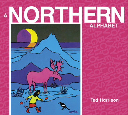 A Northern Alphabet by Ted Harrison