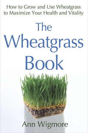 The Wheatgrass Book by Ann Wigmore