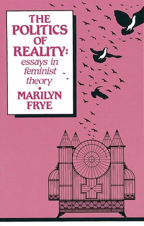Politics of Reality by Marilyn Frye