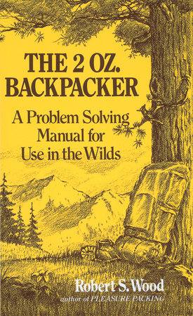 The 2 Oz. Backpacker by Robert S. Wood