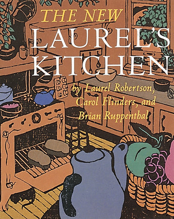 The New Laurel's Kitchen by Laurel Robertson, Carol L. Flinders and Brian Ruppenthal