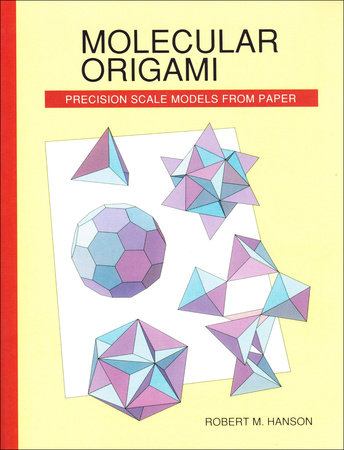 Molecular Origami by Robert M. Hanson