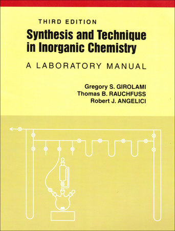Synthesis and Technique in Inorganic Chemistry by Gregory S. Girolami, Thomas Rauchfuss and Robert Angelici