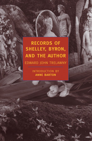 Records of Shelley, Byron, and the Author by Edward John Trelawny