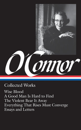 Flannery O'Connor: Collected Works (LOA #39) by Flannery O'Connor