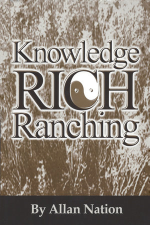 Knowledge Rich Ranching by Allan Nation