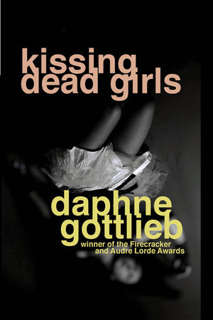 Kissing Dead Girls by Daphne Gottlieb