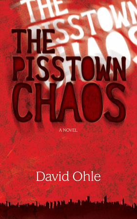 The Pisstown Chaos by David Ohle