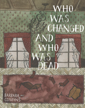 Who Was Changed and Who Was Dead by Barbara Comyns