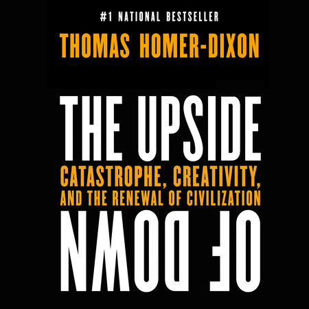 The Upside of Down by Thomas Homer-Dixon