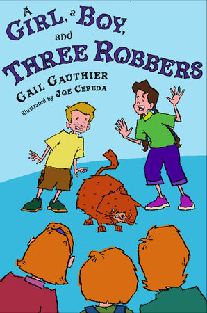 A Girl, A Boy, and Three Robbers by Gail Gauthier