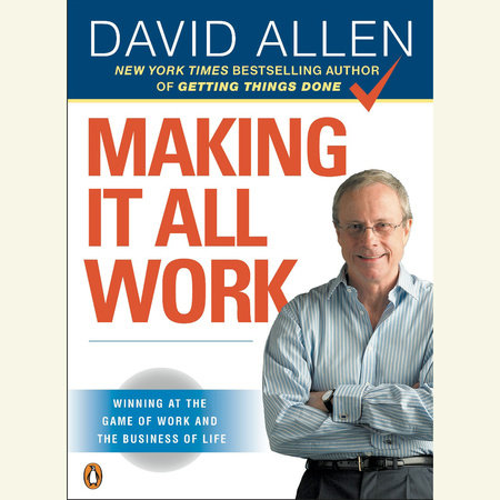 Making It All Work by David Allen