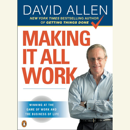 Making It All Work by David Allen