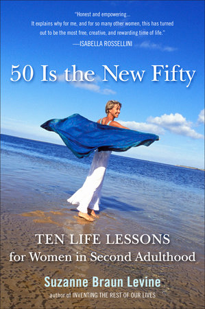Fifty Is the New Fifty by Suzanne Braun Levine