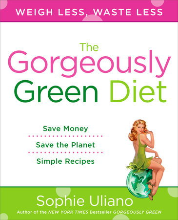 The Gorgeously Green Diet by Sophie Uliano