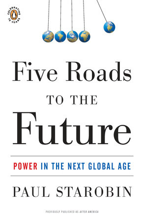 Five Roads to the Future by Paul Starobin