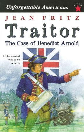 Traitor: the Case of Benedict Arnold by Jean Fritz