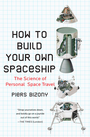 How to Build Your Own Spaceship by Piers Bizony