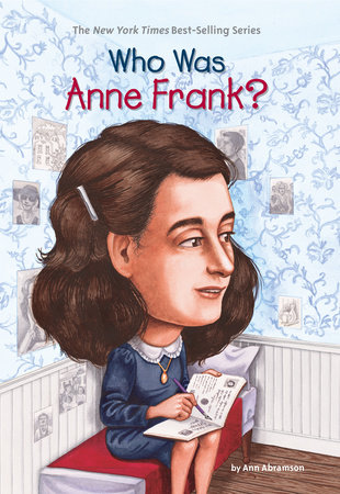 Who Was Anne Frank? by Ann Abramson, Who HQ: 9780448444826 |  PenguinRandomHouse.com: Books
