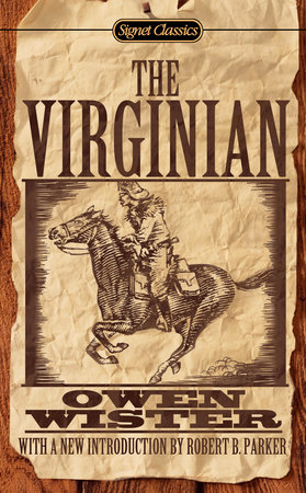The Virginian (100th Anniversary) by Owen Wister