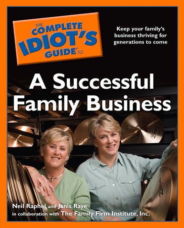The Complete Idiot's Guide to a Successful Family Business by Janis Raye and Neil Raphel