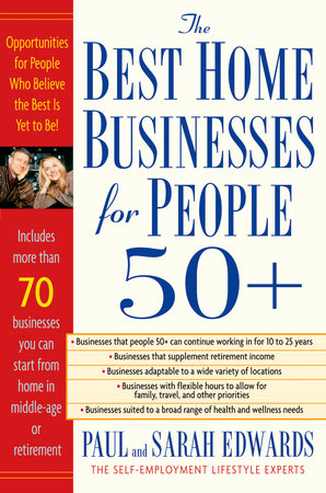 Best Home Businesses for People 50+ by Paul Edwards and Sarah Edwards