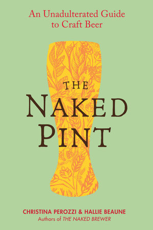 The Naked Pint by Christina Perozzi and Hallie Beaune