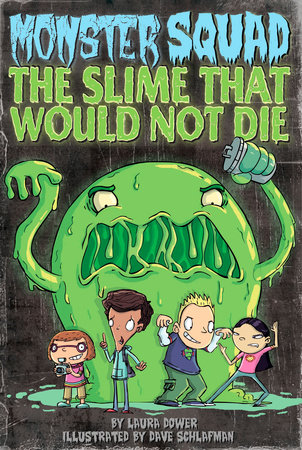 The Slime That Would Not Die #1 by Laura Dower; Illustrated by Dave Schlafman