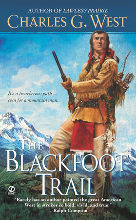The Blackfoot Trail by Charles G. West