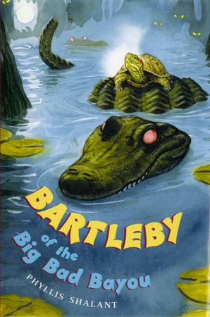 Bartleby of the Big Bad Bayou by Phyllis Shalant