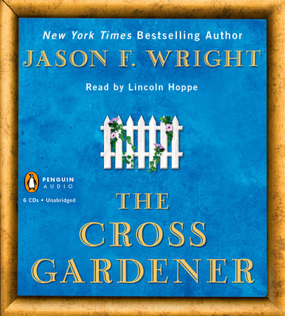 The Cross Gardener by Jason F. Wright