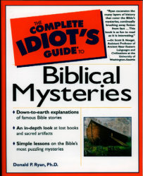 The Complete Idiot's Guide to Biblical Mysteries