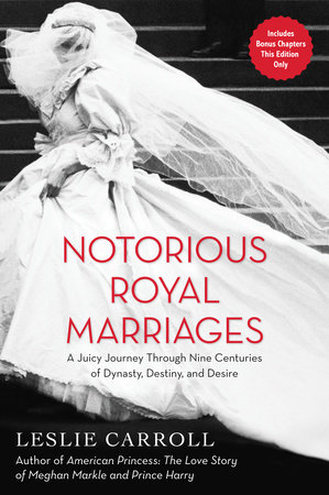 Notorious Royal Marriages by Leslie Carroll