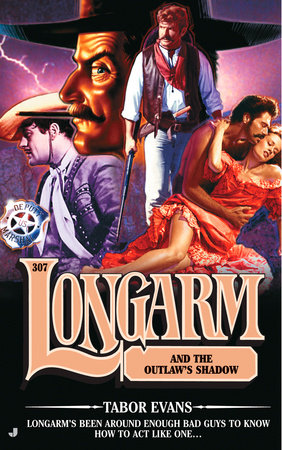 Longarm 307: Longarm and the Outlaw's Shadow by Tabor Evans