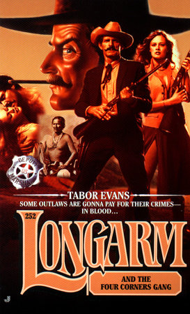 Longarm 252: Longarm and the Four Corners Gang by Tabor Evans