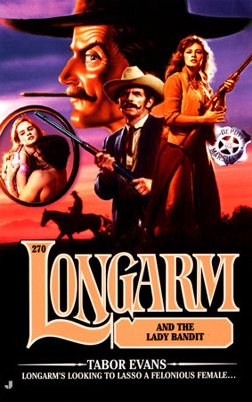 Longarm 270: Longarm and the Lady Bandit by Tabor Evans