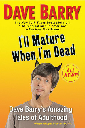 I'll Mature When I'm Dead by Dave Barry