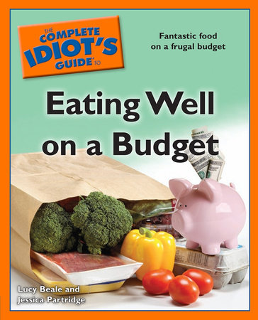 The Complete Idiot's Guide to Eating Well on a Budget by Jessica Partridge and Lucy Beale