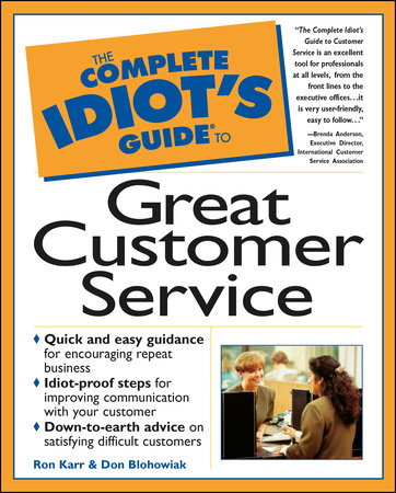 The Complete Idiot's Guide to Great Customer Service by Ron Karr