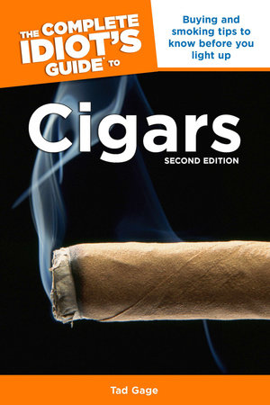 The Complete Idiot's Guide to Cigars, 2nd Edition by Tad Gage