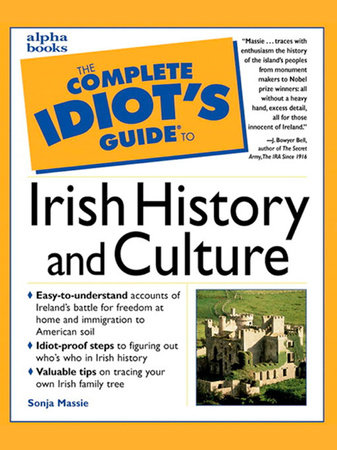 The Complete Idiot's Guide to Irish History and Culture by Sonja Massie