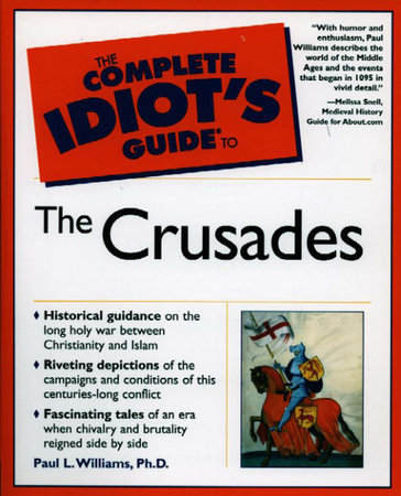 The Complete Idiot's Guide to the Crusades by Paul Williams